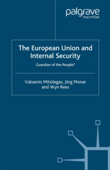 The European Union and Internal Security : Guardian of the People?