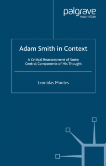 Adam Smith in Context : A Critical Reassessment of Some Central Components of His Thought