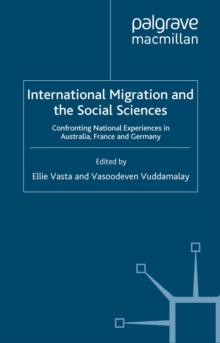 International Migration and the Social Sciences : Confronting National Experiences in Australia, France and Germany