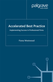 Accelerated Best Practice : Implementing Success in Professional Firms