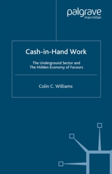 Cash-in-Hand Work : The Underground Sector and the Hidden Economy of Favours