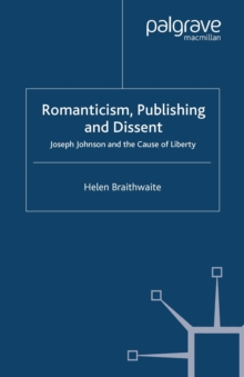 Romanticism, Publishing and Dissent : Joseph Johnson and the Cause of Liberty