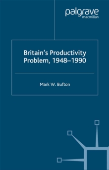 Britain's Productivity Problem, 1948-1990