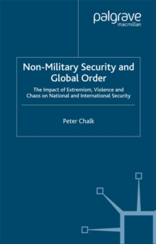 Non-Military Security and Global Order : The Impact of Extremism, Violence and Chaos on National and International Security