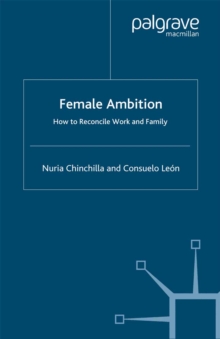 Female Ambition : How to Reconcile Work and Family