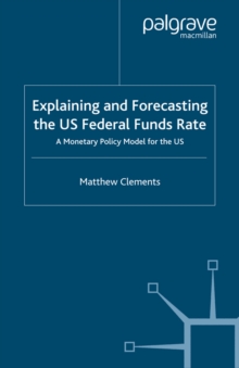 Explaining and Forecasting the US Federal Funds Rate : A Monetary Policy Model for the US