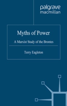 Myths of Power : A Marxist Study of the Brontes