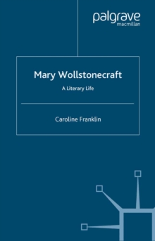 Mary Wollstonecraft : A Literary Life