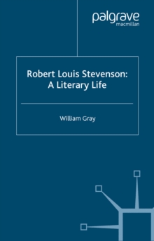 Robert Louis Stevenson : A Literary Life