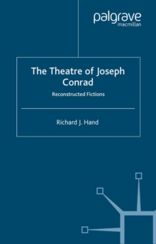 The Theatre of Joseph Conrad : Reconstructed Fictions