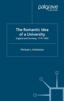 The Romantic Idea of a University : England and Germany, 1770-1850