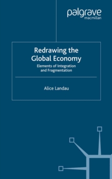 Redrawing the Global Economy : Elements of Integration and Fragmentation