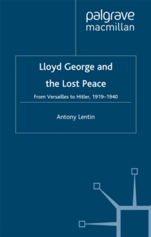 Lloyd George and the Lost Peace : From Versailles to Hitler, 1919-1940