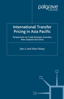 International Transfer Pricing in Asia Pacific : Perspectives on Trade between Australia, New Zealand and China