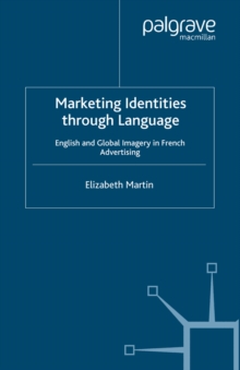 Marketing Identities Through Language : English and Global Imagery in French Advertising