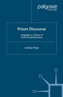 Prison Discourse : Language as a Means of Control and Resistance