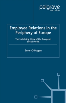 Employee Relations in the Periphery of Europe : The Unfolding Story of the European Social Model