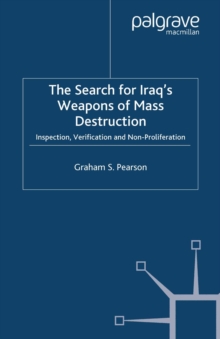 The Search For Iraq's Weapons of Mass Destruction : Inspection, Verification and Non-Proliferation