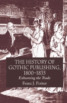 The History of Gothic Publishing, 1800-1835 : Exhuming the Trade