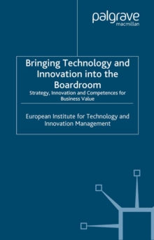 Bringing Technology and Innovation into the Boardroom : Strategy, Innovation and Competences for Business Value