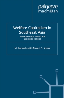 Welfare Capitalism in Southeast Asia : Social Security, Health and Education Policies