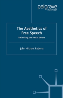 The Aesthetics of Free Speech : Rethinking the Public Sphere