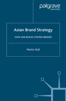 Asian Brand Strategy : How Asia Builds Strong Brands