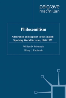 Philosemitism : Admiration and Support in the English-Speaking World for Jews, 1840-1939