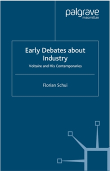 Early Debates about Industry : Voltaire and His Contemporaries