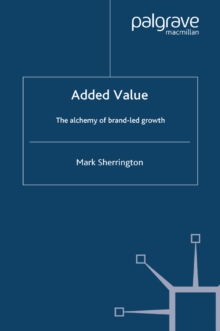 Added Value : The Alchemy of Brand-Led Growth