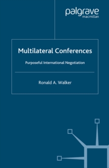 Multilateral Conferences : Purposeful International Negotiation