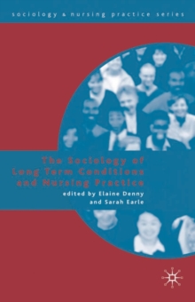 The Sociology of Long Term Conditions and Nursing Practice, Paperback / softback Book The Sociology of Long Term Conditions and Nursing Practice, Paperback / softback Book