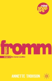 Erich Fromm : Shaper of the Human Condition, Paperback / softback Book Erich Fromm : Shaper of the Human Condition, Paperback / softback Book