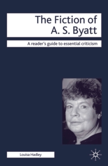 The Fiction of A.S. Byatt, Hardback Book The Fiction of A.S. Byatt, Hardback Book