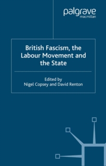 British Fascism, the Labour Movement and the State