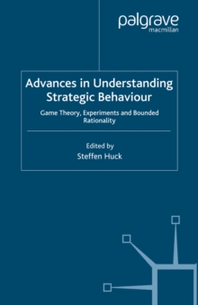 Advances in Understanding Strategic Behaviour : Game Theory, Experiments and Bounded Rationality