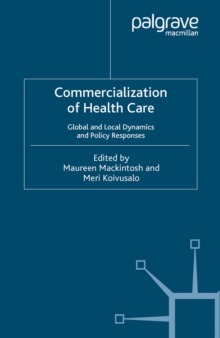 Commercialization of Health Care : Global and Local Dynamics and Policy Responses