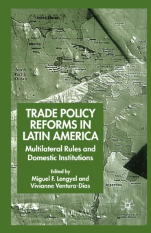 Trade Policy Reforms in Latin America : Multilateral Rules and Domestic Institutions