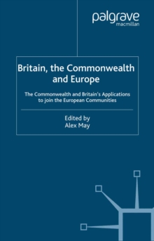 Britain, The Commonwealth and Europe : The Commonwealth and Britain's Applications to Join the European Communities