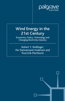 Wind Energy in the 21st Century : Economics, Policy, Technology and the Changing Electricity Industry