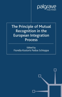 The Principles of Mutual Recognition in the European Integration Process