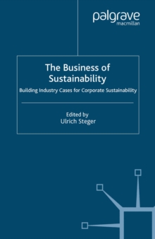 The Business of Sustainability : Building Industry Cases for Corporate Sustainability