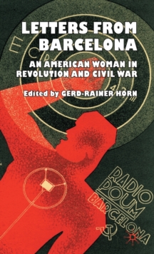 Letters from Barcelona : An American Woman in Revolution and Civil War, Hardback Book Letters from Barcelona : An American Woman in Revolution and Civil War, Hardback Book