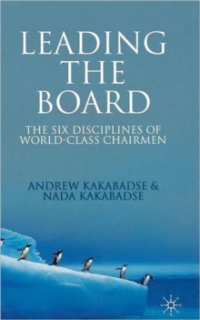 Leading the Board : The Six Disciplines of World Class Chairmen, Hardback Book Leading the Board : The Six Disciplines of World Class Chairmen, Hardback Book