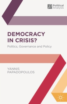 Democracy in Crisis? : Politics, Governance and Policy, Paperback / softback Book Democracy in Crisis? : Politics, Governance and Policy, Paperback / softback Book