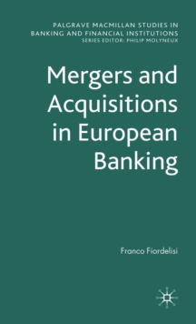 Mergers and Acquisitions in European Banking, Hardback Book Mergers and Acquisitions in European Banking, Hardback Book