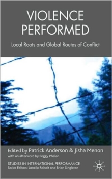 Violence Performed : Local Roots and Global Routes of Conflict, Hardback Book Violence Performed : Local Roots and Global Routes of Conflict, Hardback Book