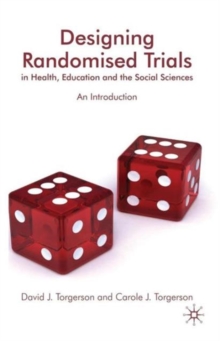 Designing Randomised Trials in Health, Education and the Social Sciences : An Introduction, Paperback / softback Book Designing Randomised Trials in Health, Education and the Social Sciences : An Introduction, Paperback / softback Book