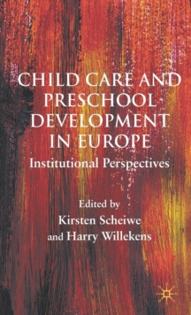 Child Care and Preschool Development in Europe : Institutional Perspectives, Hardback Book Child Care and Preschool Development in Europe : Institutional Perspectives, Hardback Book