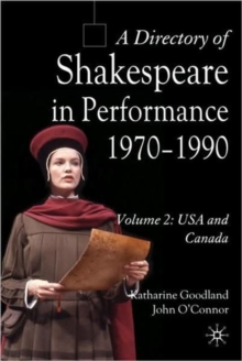 A Directory of Shakespeare in Performance 1970-1990 : Volume 2, USA and Canada, Hardback Book A Directory of Shakespeare in Performance 1970-1990 : Volume 2, USA and Canada, Hardback Book